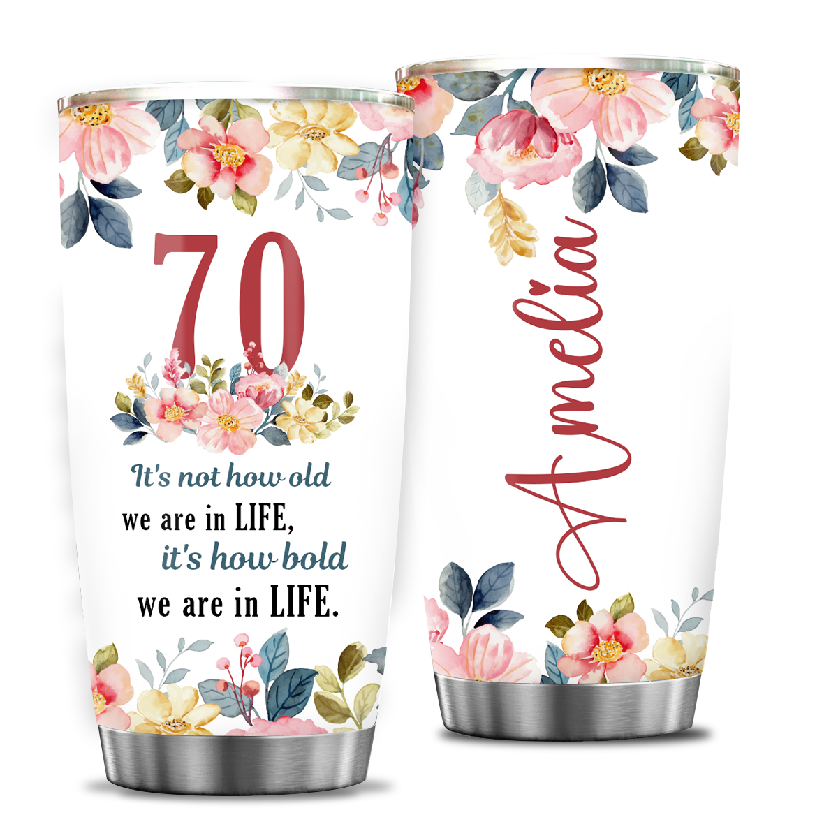 Watercolor Floral 70th Birthday It's Not How Old We Are In Life Custom Gifts Men Women Stainless Steel Tumbler - Personalized Stainless Steel Tumbler