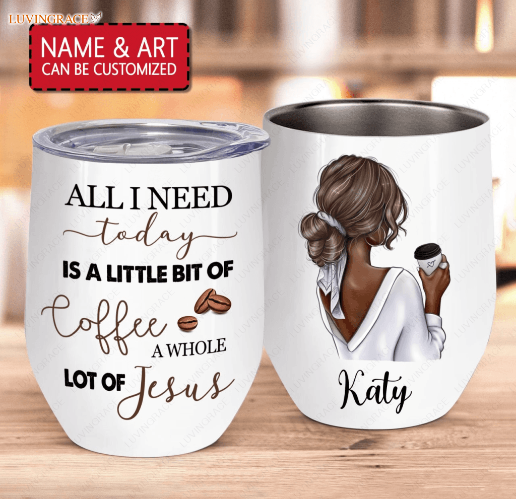Coffee Girl And Jesus My Love Personalized Wine Tumbler Tumbler