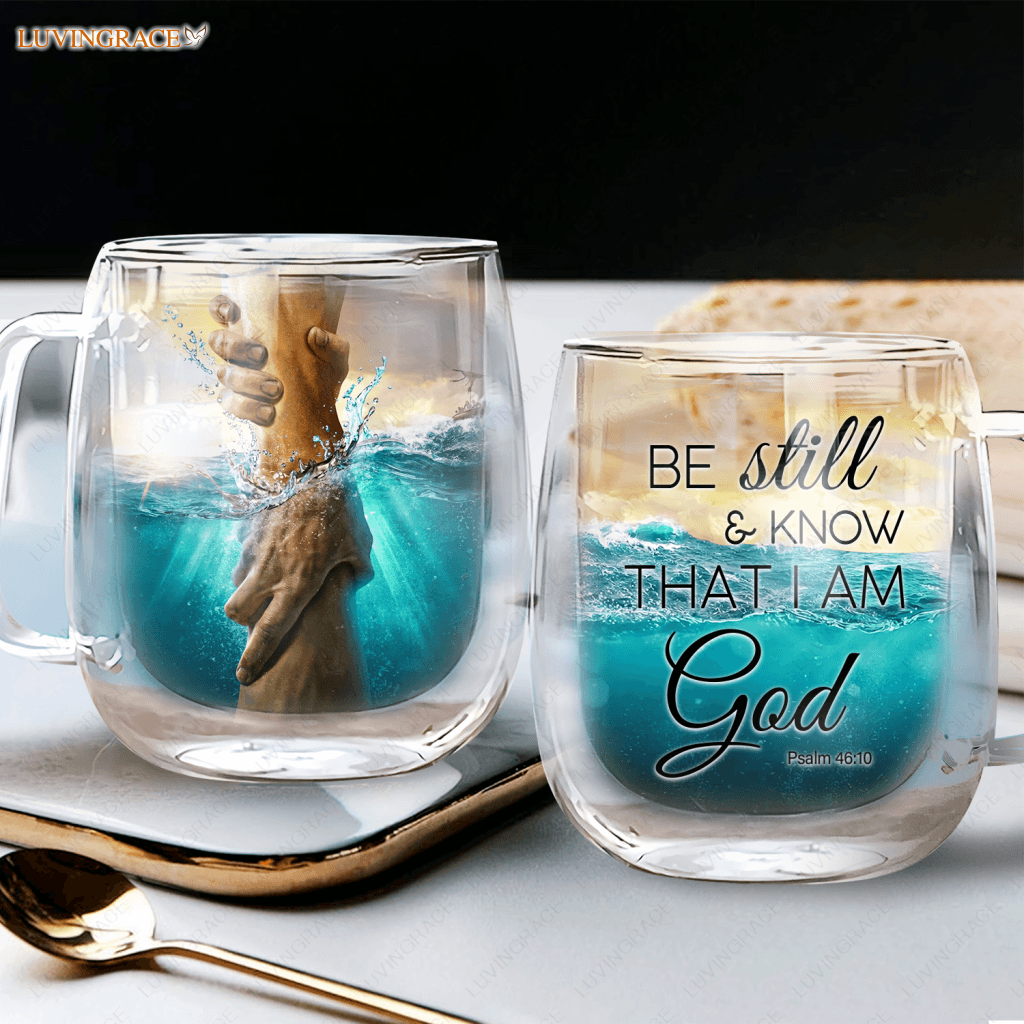 Jesus Give Me Your Hand Be Still And Know That Doubled-Wall Mug Glass