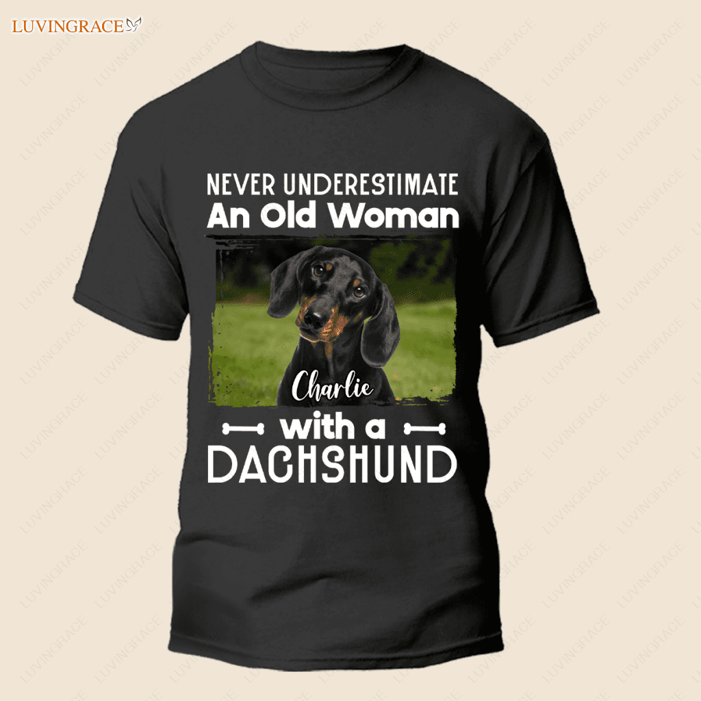 Never Underestimate An Old Woman With A Dachshund - Personalized Custom Unisex T-Shirt Shirt