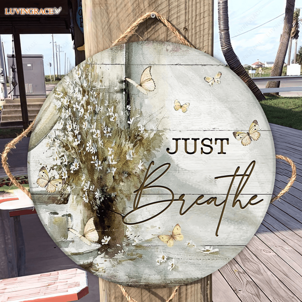 White Butterflies Just Breathe Wood Circle Sign