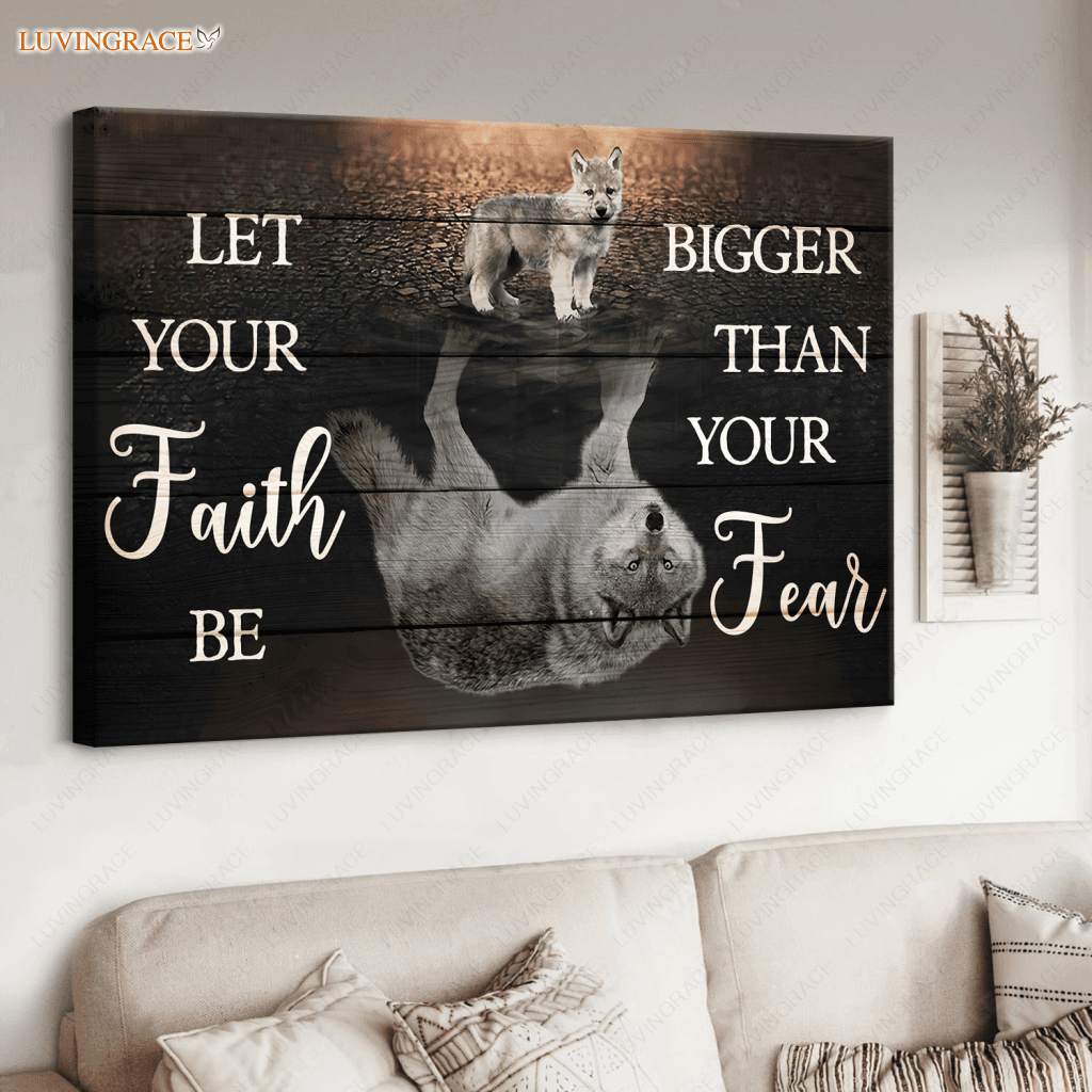 Wolf Reflection Let Your Faith Be Bigger Than Fear Wall Art