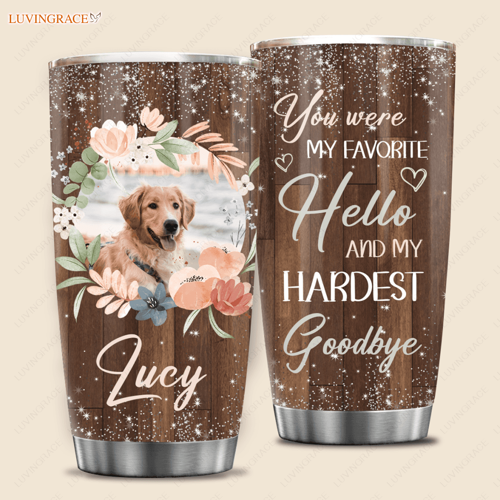 You Were My Favorite Hello Pet Portraits Tumbler From Photo - Personalized Custom