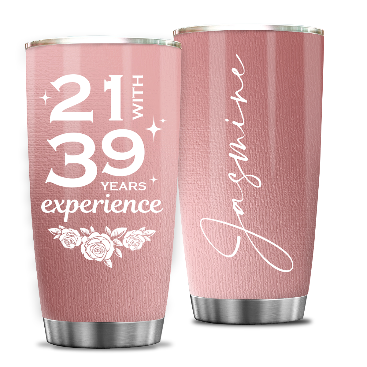 Rose Pink 60th Birthday Funny 21 With 39 Years Experience Custom Gifts Men Women Stainless Steel Tumbler - Personalized Stainless Steel Tumbler