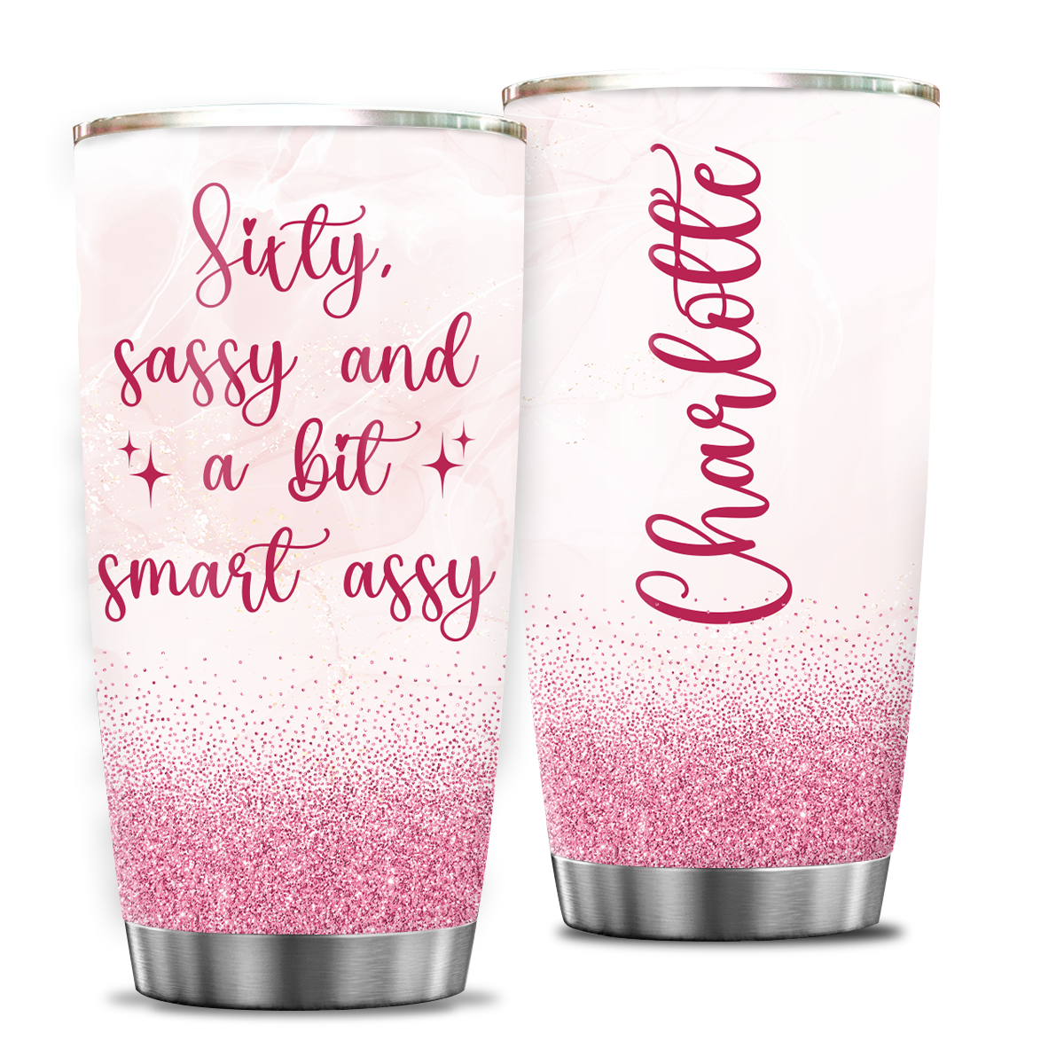 Pink Glitter Sparkle Silver 60th Birthday Sixty Sassy And A Bit Smart Assy Custom Gifts Men Women Stainless Steel Tumbler - Personalized Stainless Steel Tumbler