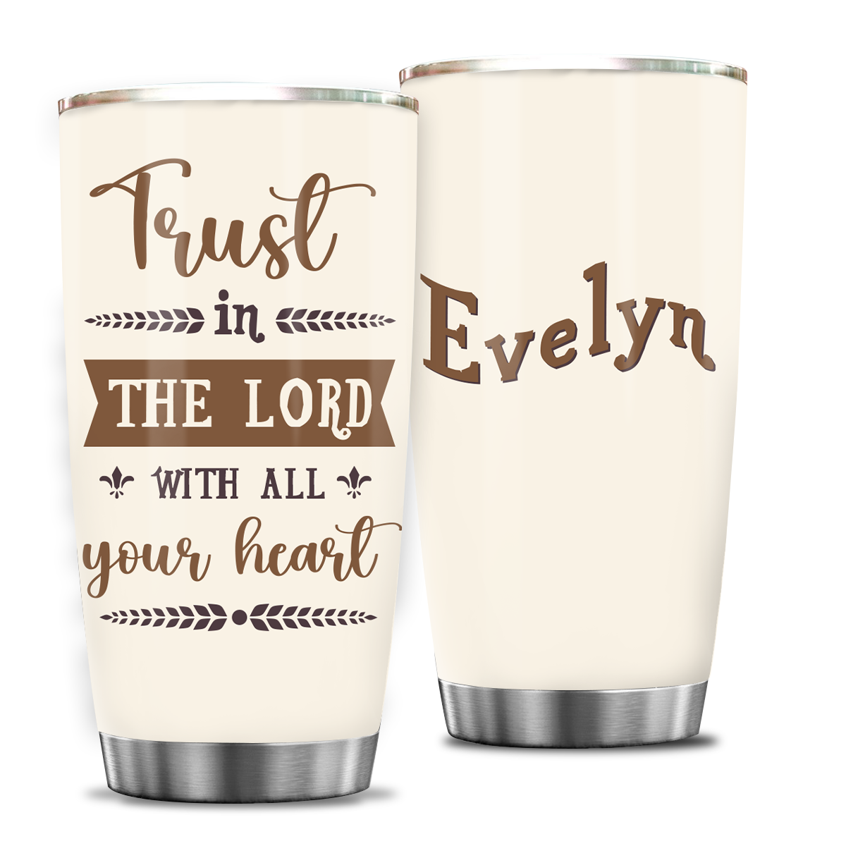Trust In The Lord Religious Inspirational Custom Tumbler Gifts - Personalized Stainless Steel Tumbler