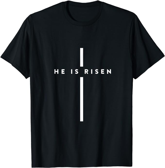 He Is Risen Cross Jesus T-Shirt
