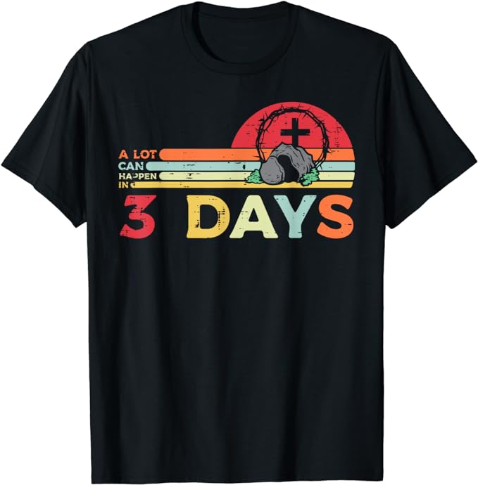 A Lot Can Happen In 3 Days T-Shirt - LuvinGrace Store
