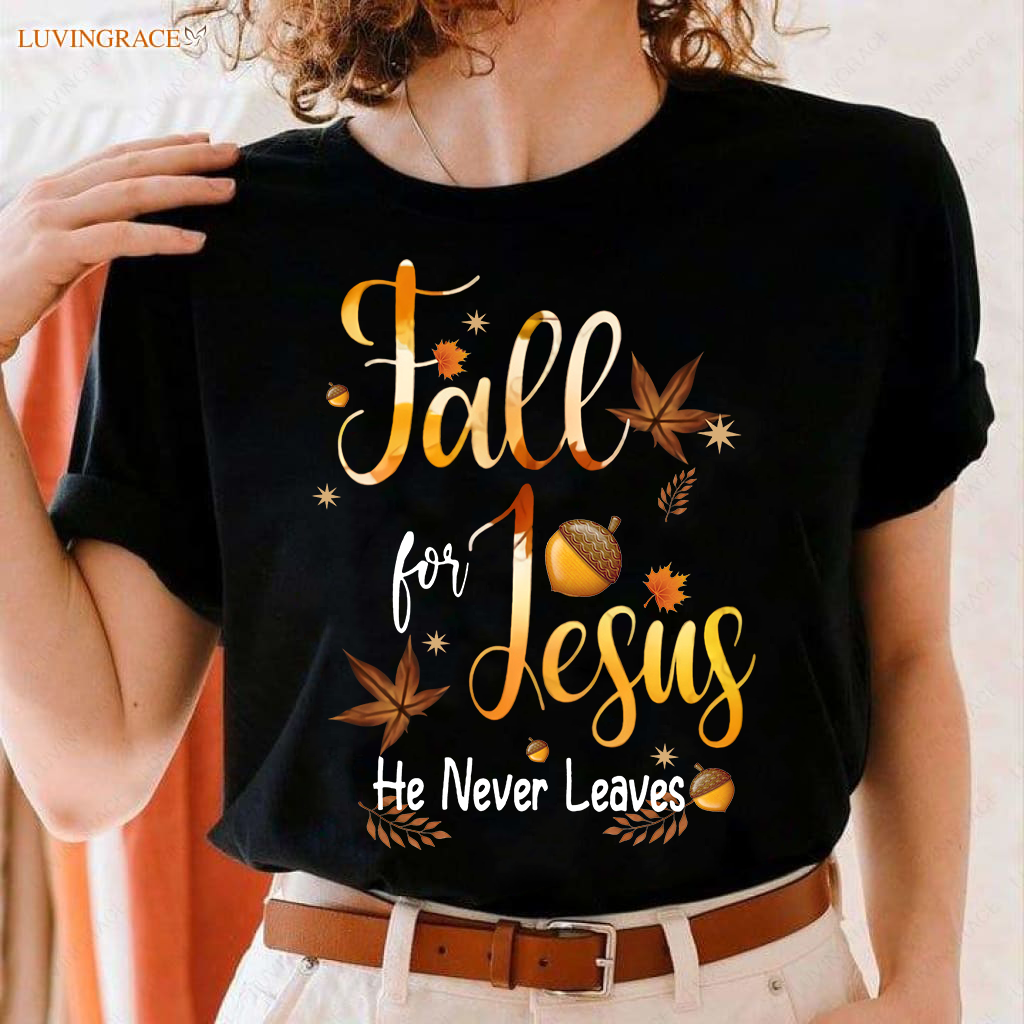 Fall For Jesus He Never Leaves Classic T-Shirt
