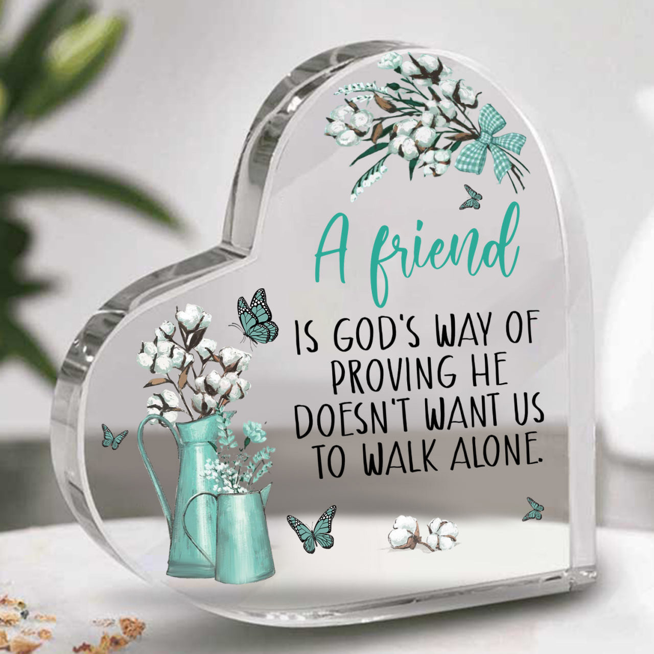 He Doesn’t Want Us to Walk Alone Friendship Gift Acrylic Heart Plaque