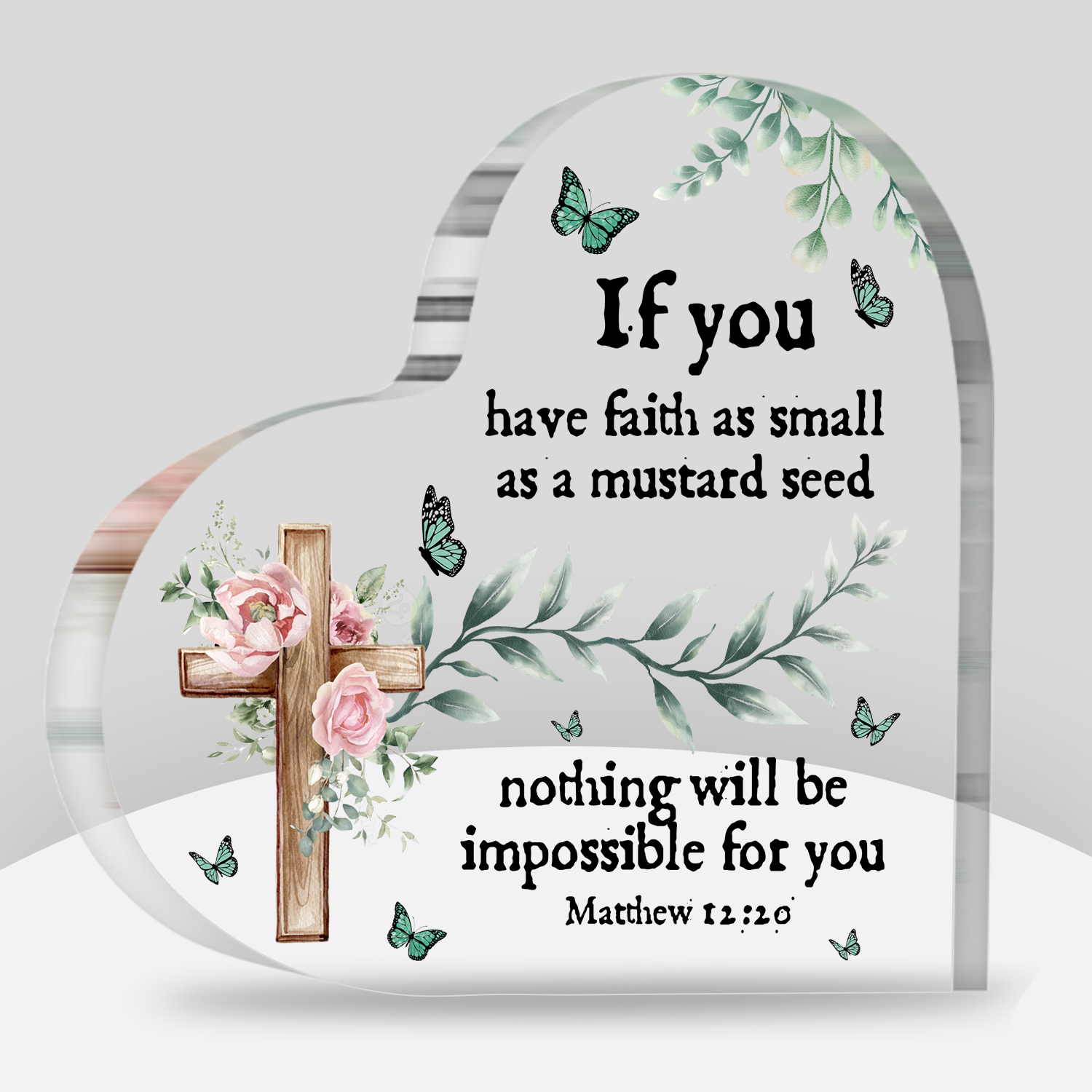 If You Have Faith Heart Shaped Acrylic Plaque Christian Gifts Religious Gifts Inspirational Gifts with Bible Verse Prayers