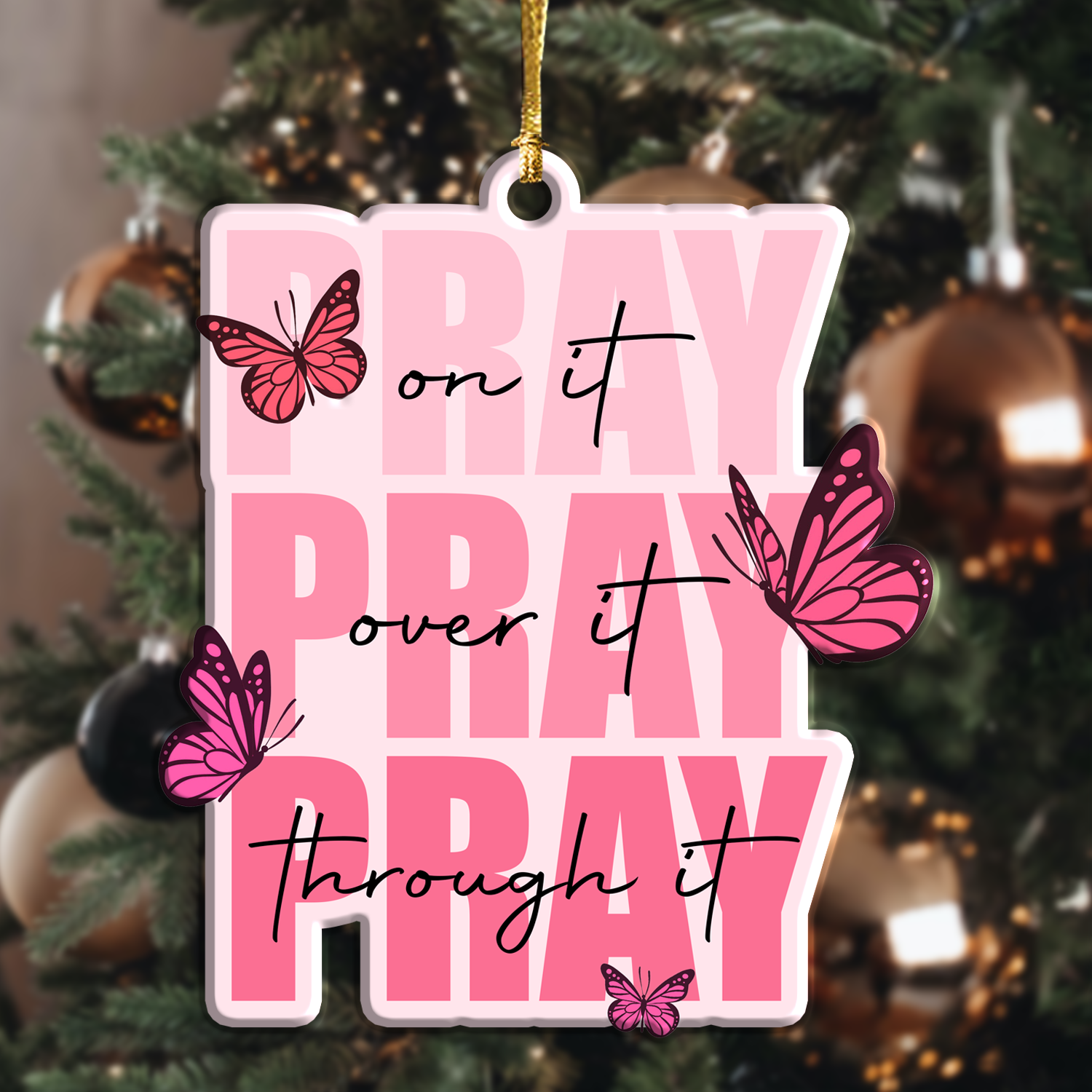 Pray On It Pray Over It Pray Through It Pink Butterflies Christian Ornament Gift Christmas Ornament Car Hanging