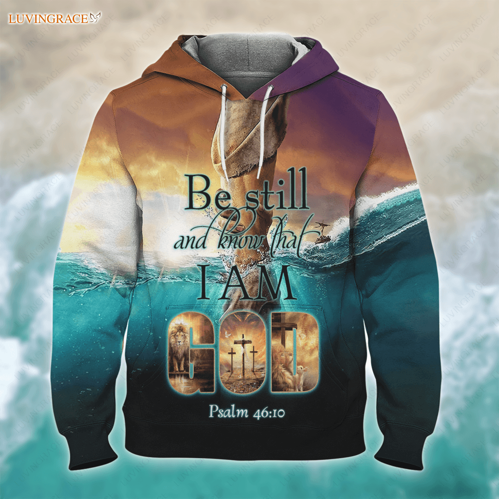 Be Still And Know That I Am God Hoodie / S