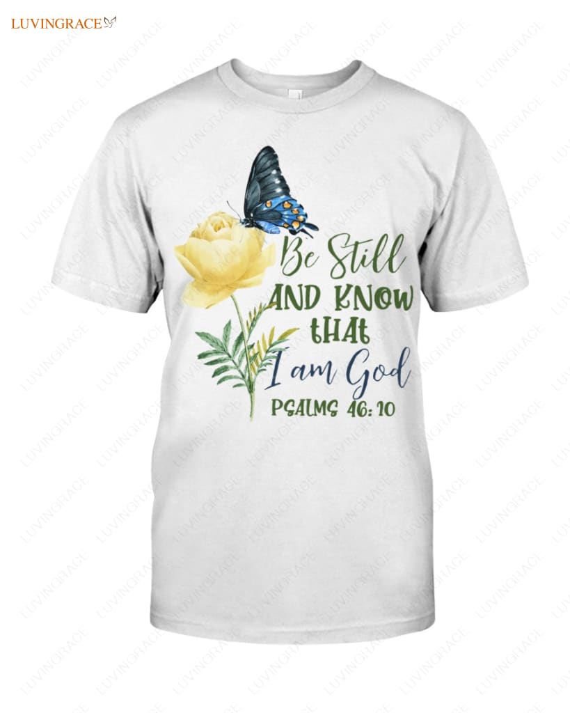 Be Still And Know That I Am God Shirt