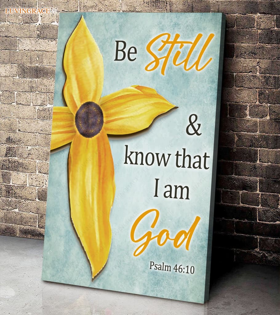 Be Still And Know That Im God Flowers Wall Art