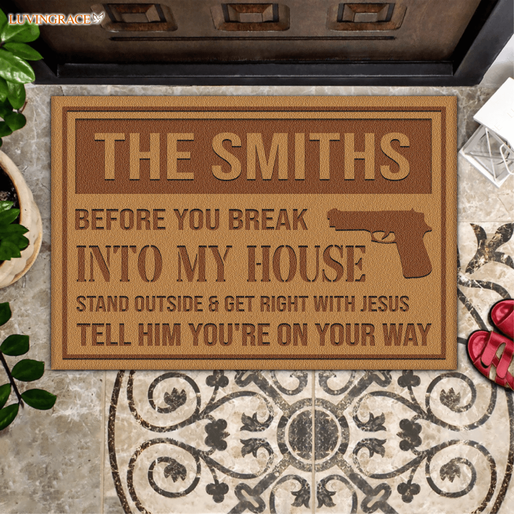 Before You Break Into My House With Jesus Tell Him Personalized Doormat