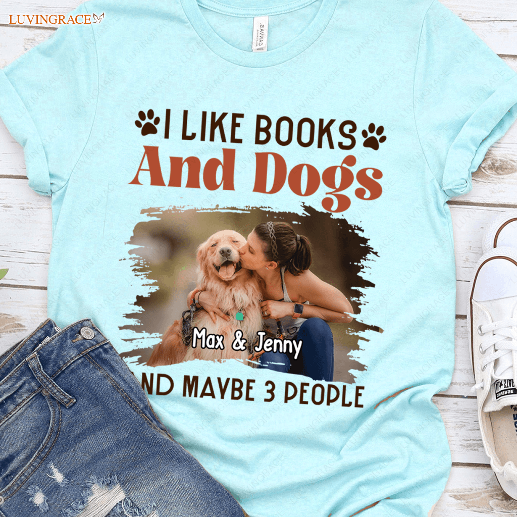 Books And Dogs And Maybe 3 People - Personalized Custom Unisex T-Shirt ...