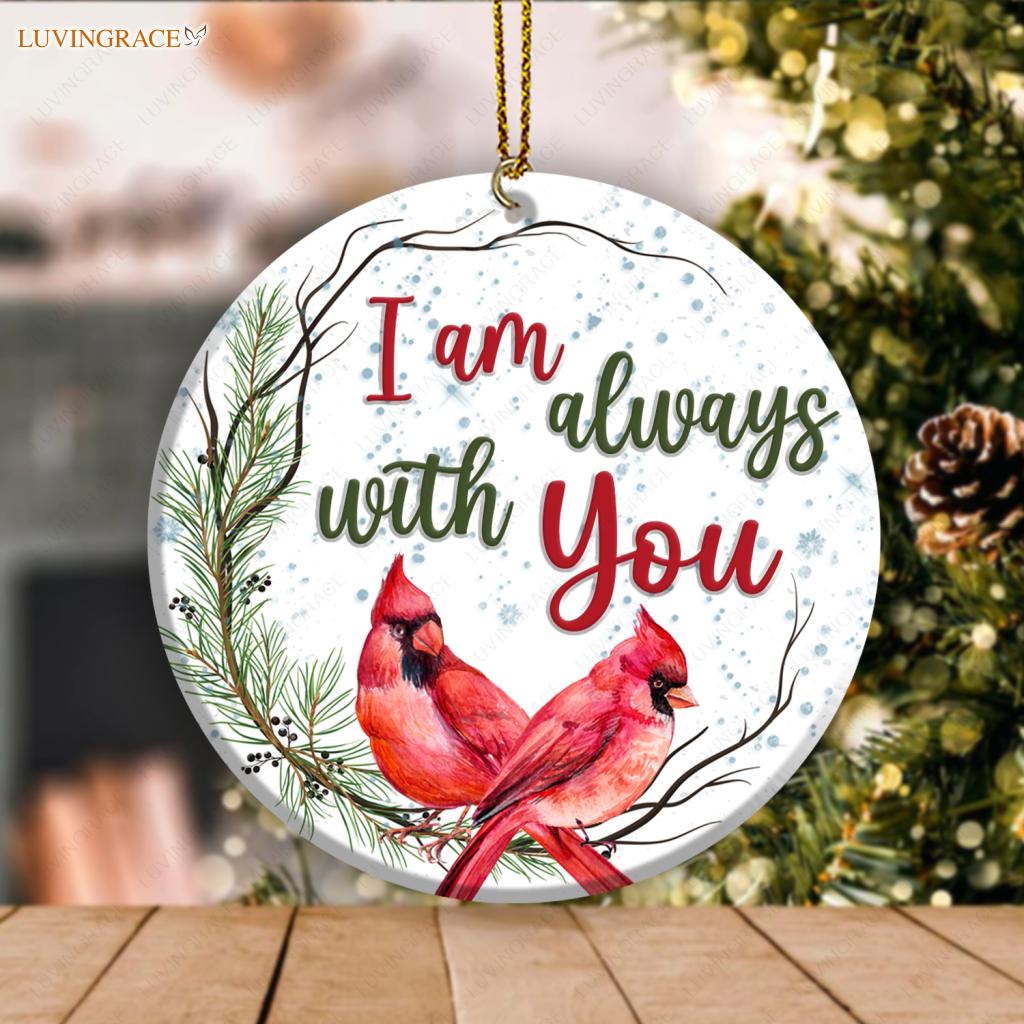 Christmas Cardinal On Pine Branch I Am Always With You Ornament Ceramic