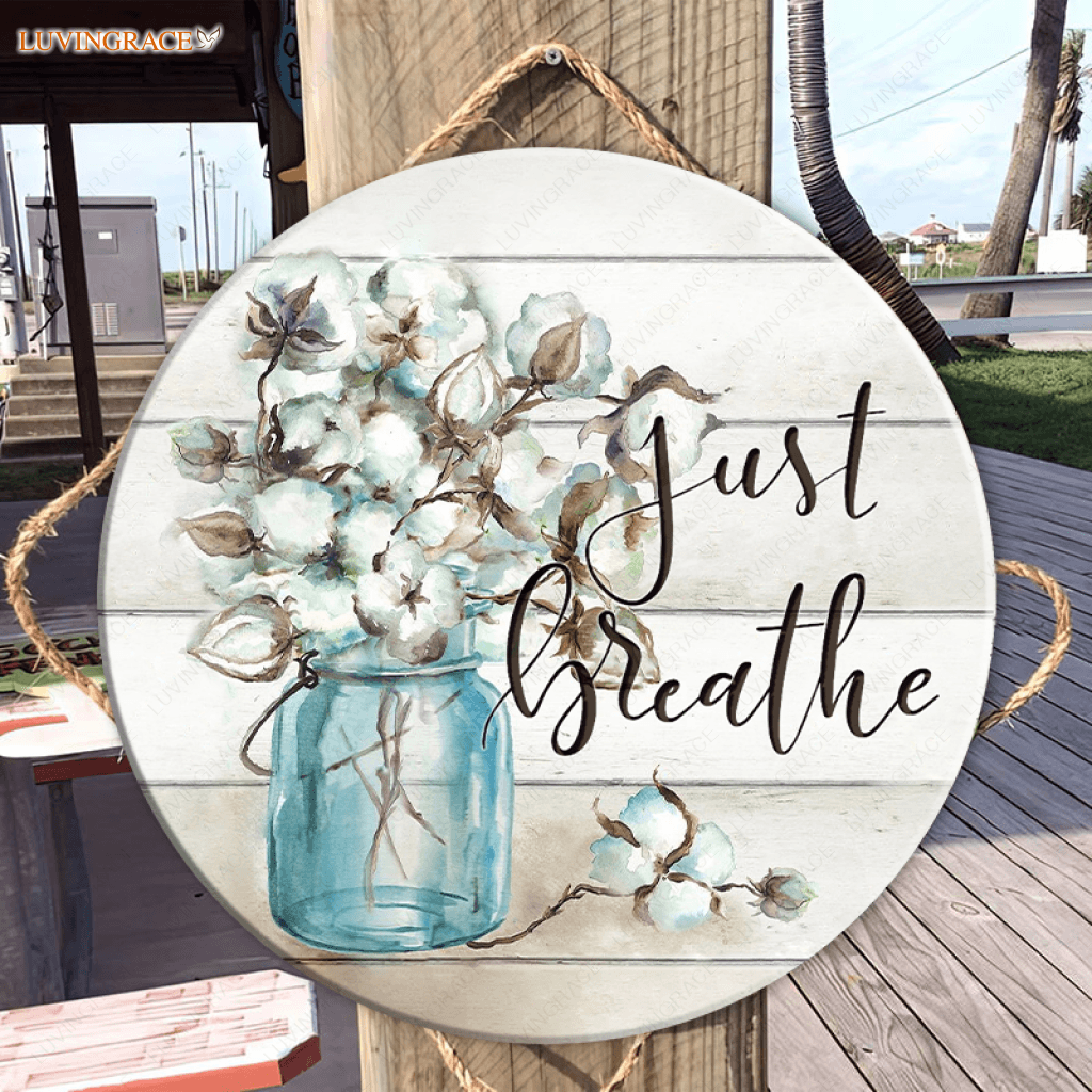 Cotton Boll Just Breathe Wood Circle Sign