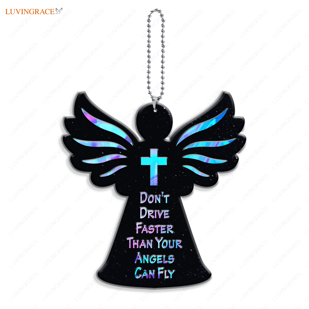 Dont Drive Faster Than Your Angels Can Fly Guardian Safety Ornament