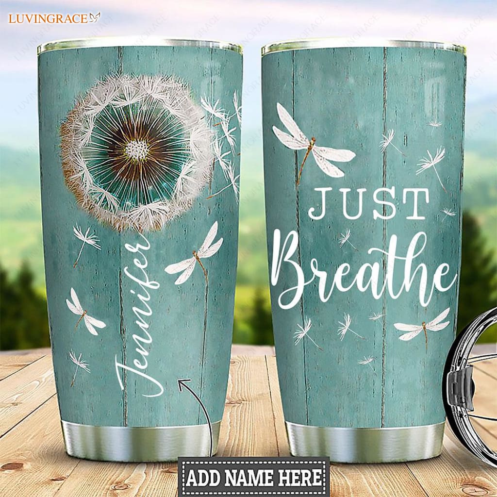 Dragonfly Just Breath Personalized Tumbler Tumbler