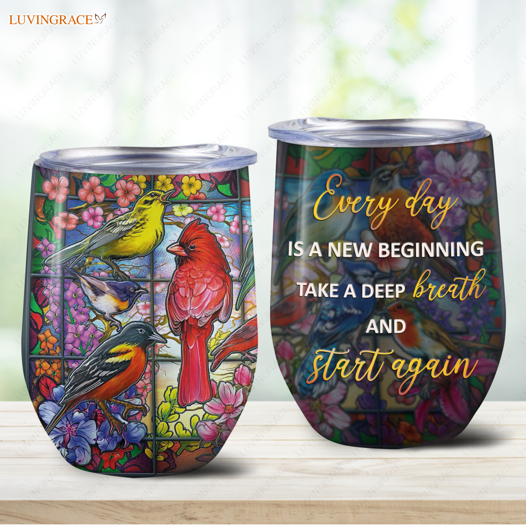 Everyday Is A New Beginning Songbirds Egg Tumbler