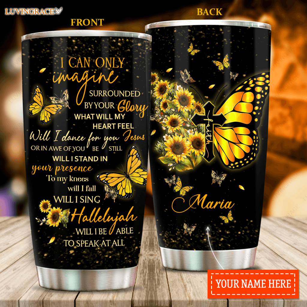 Faith Butterfly Of Glory Personalized Tumbler Tumbler