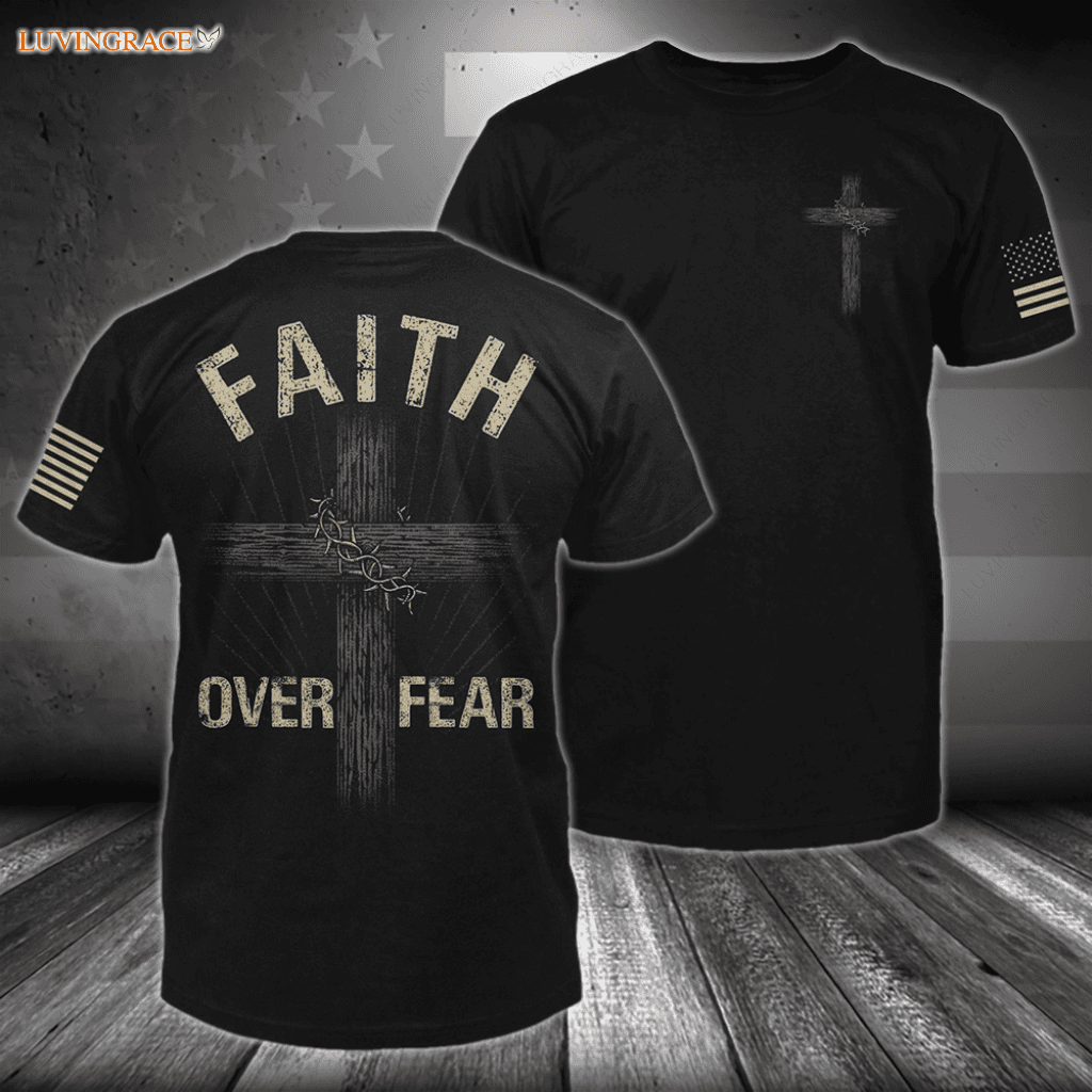 Faith Over Fear Tshirt Shirt