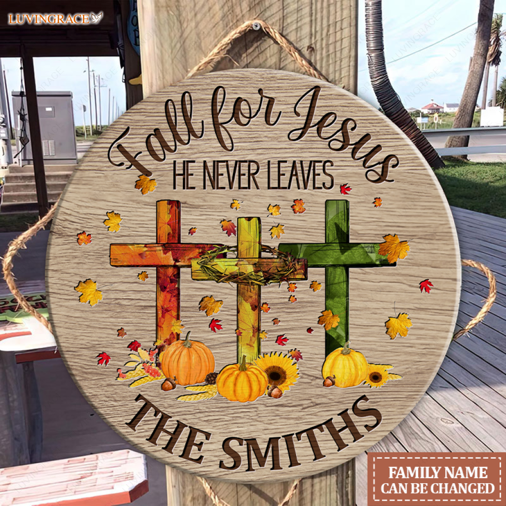 Fall For Jesus He Never Leaves Personalized Circle Sign Wood