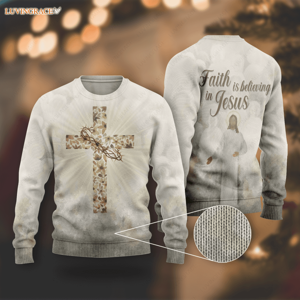 Flower Cross Crown Of Jesus Christ Faith Is Believing In Wool Sweatshirt Clothing