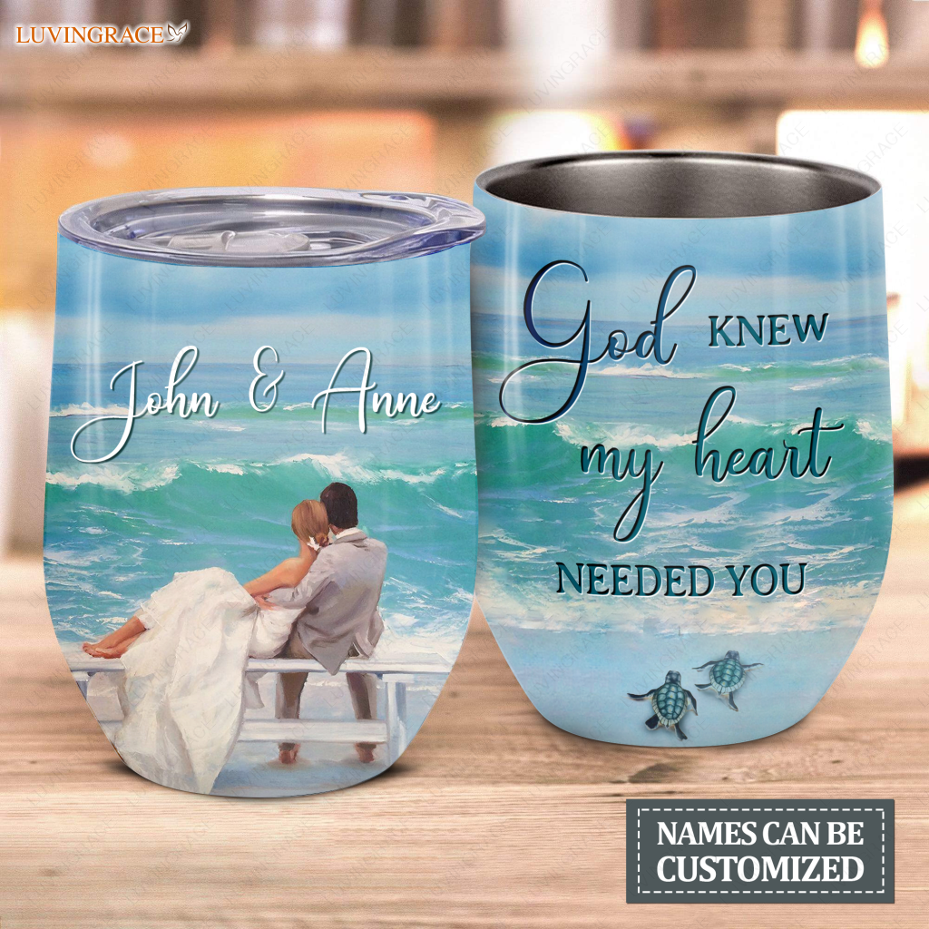 God Knew My Heart Needed You Couple In The Beach Personalized Wine Tumbler