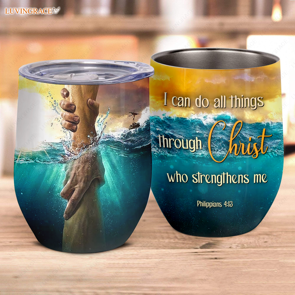I Can Do All Thing Though Christ Who Strengthen Me Wine Tumbler