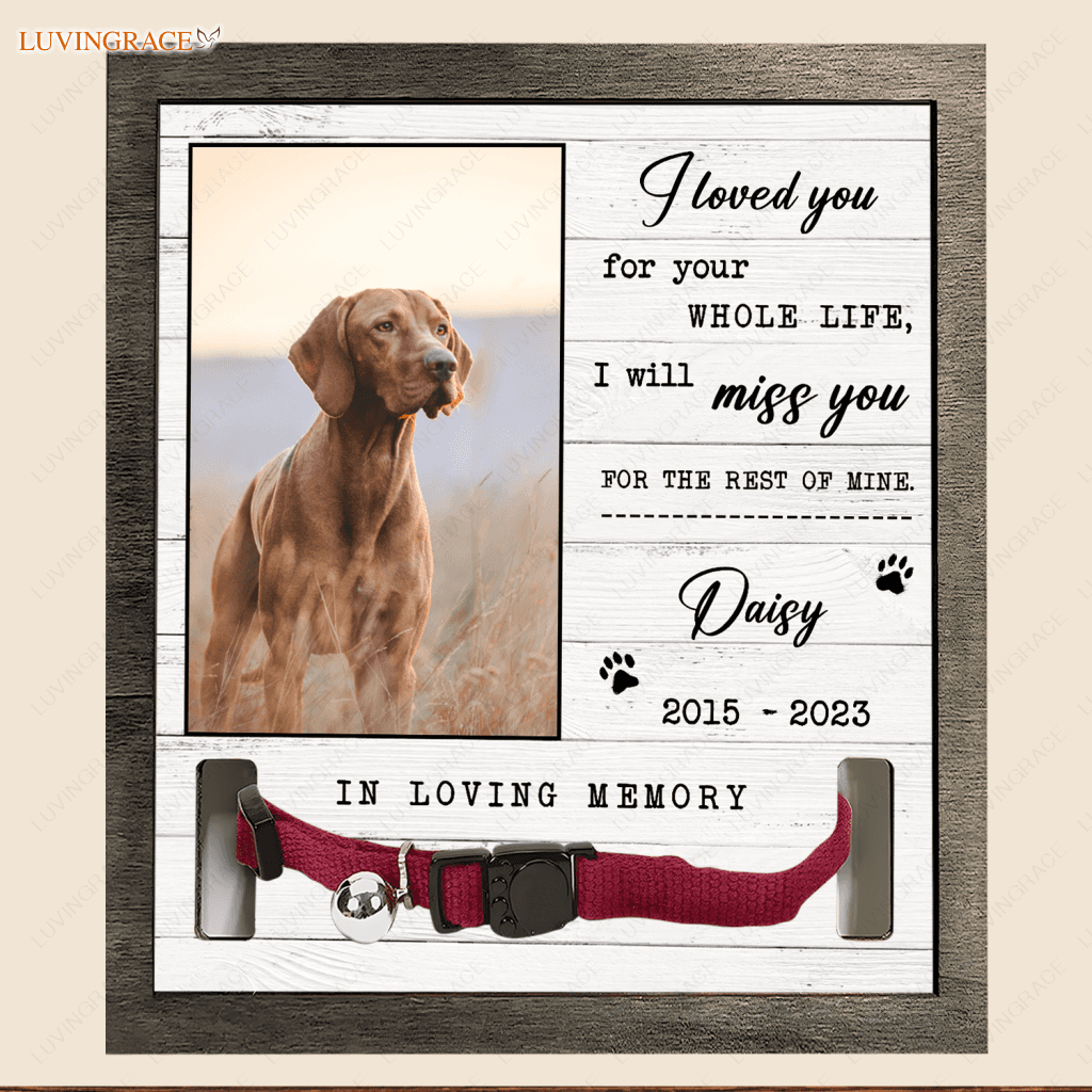 I Loved You For Your Whole Life - Personalized Custom Pet Memorial Sign Plaque Stake