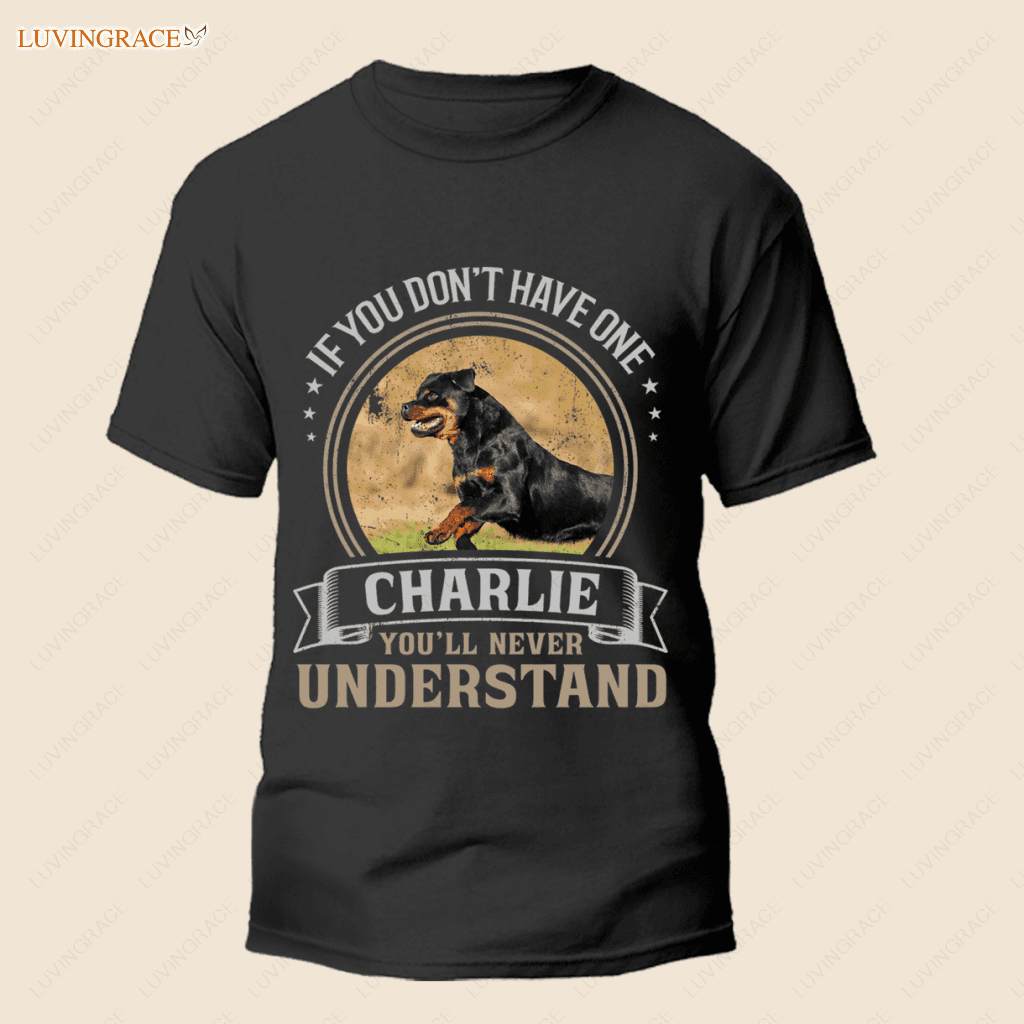If You Dont Have One Youll Never Understand - Personalized Custom Unisex T-Shirt Shirt