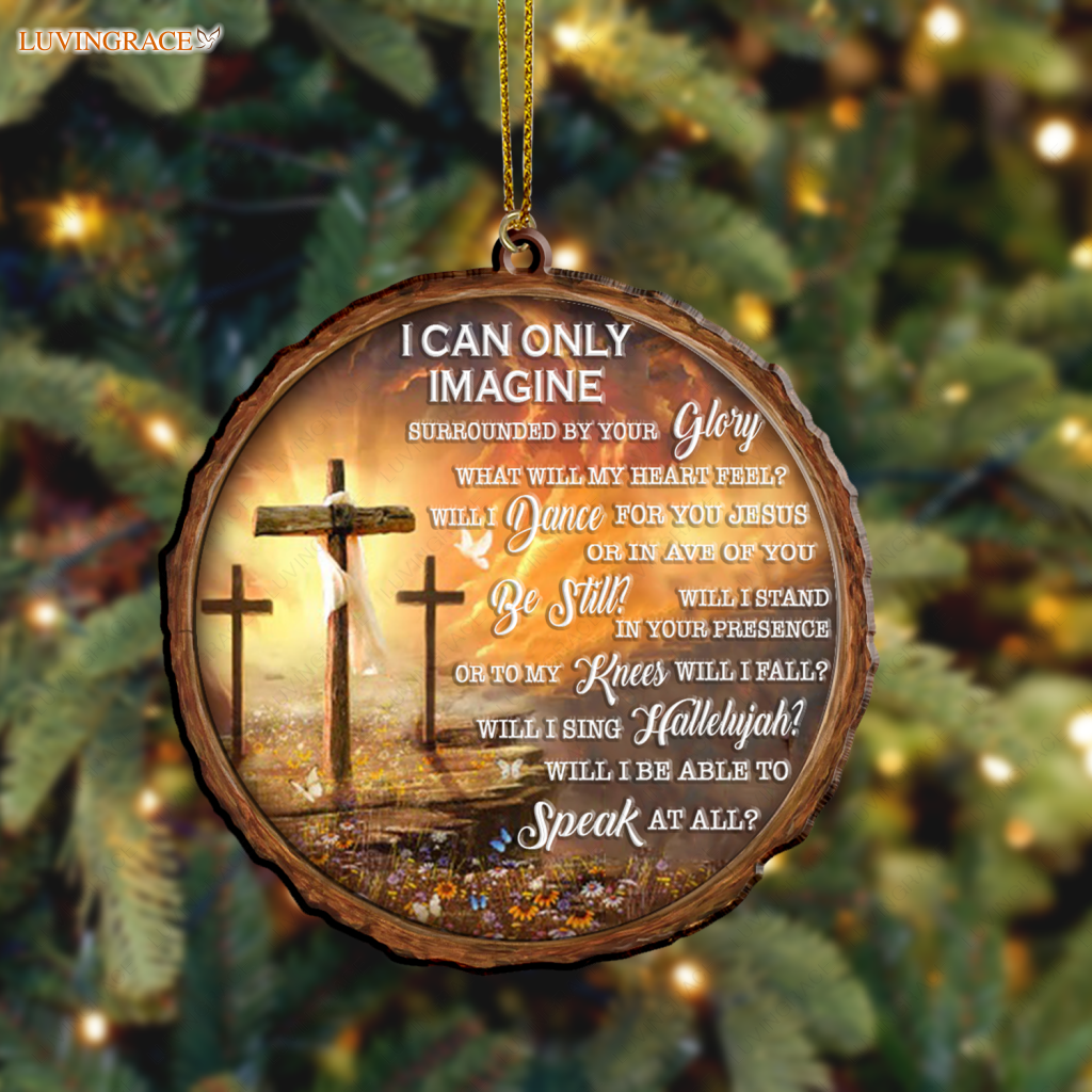 Jesus Cross I Can Only Imagine Ornaments Ornament