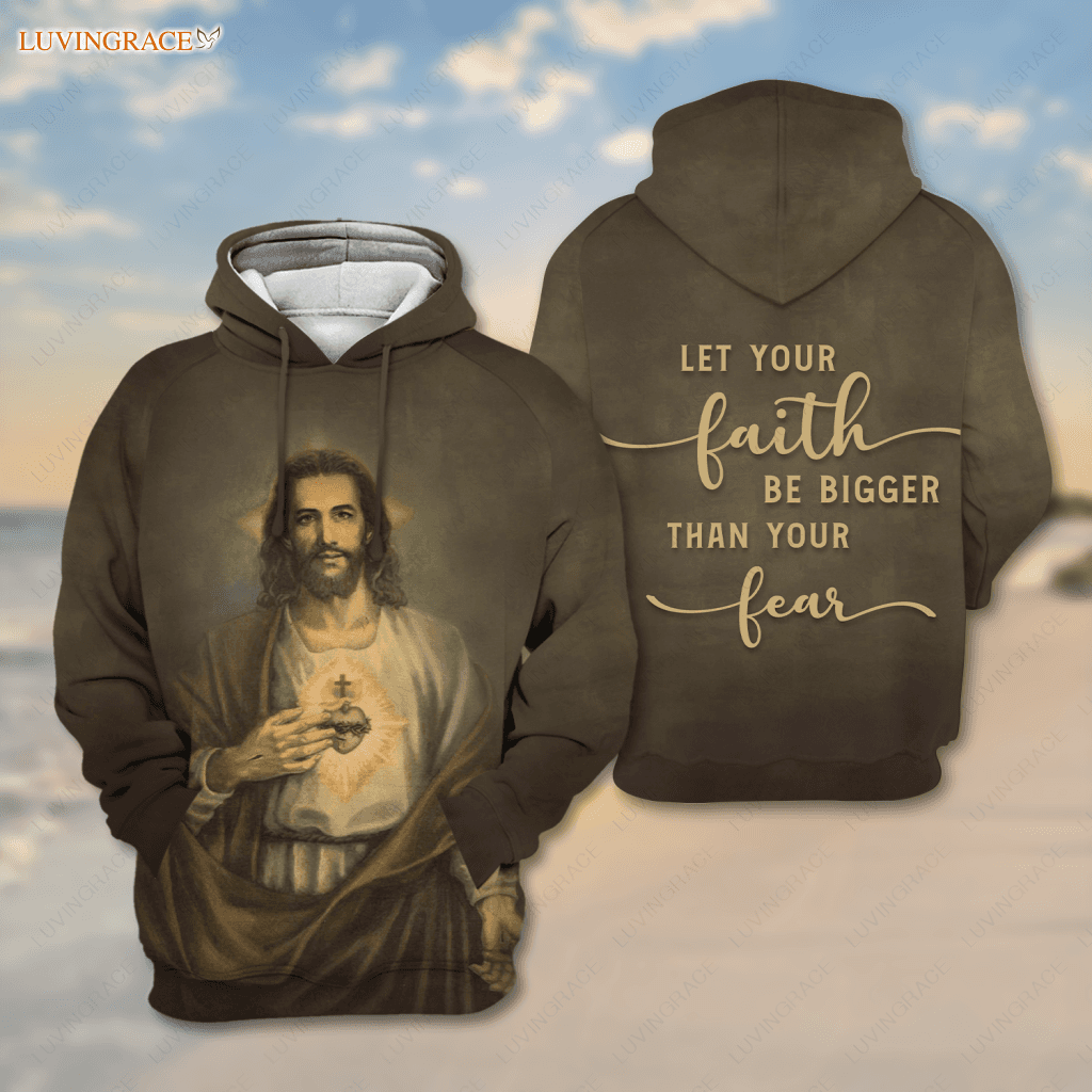 Jesus Show His Sacred Heart Let Your Faith Be Bigger Than Fear Hoodie / S