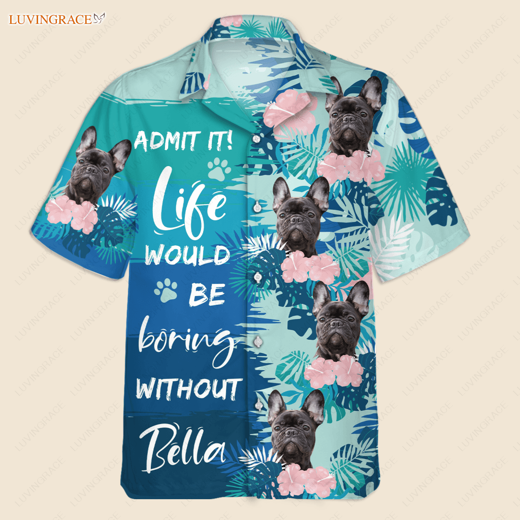 Life Would Be Boring Without Me - Personalized Custom Unisex Hawaiian Shirt