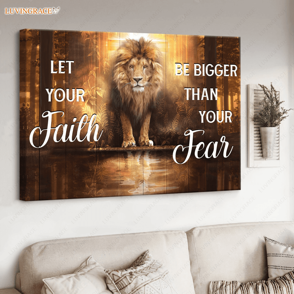 Lion And Lamb Let Your Faith Be Bigger Than Fear Wall Art
