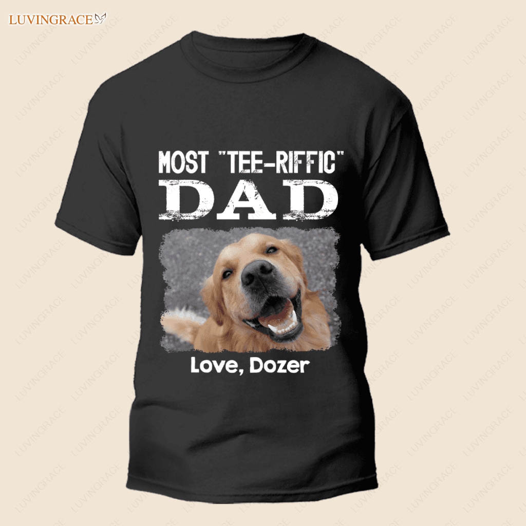 Most Tee-Riffic Dad Custom Pet Photo Tshirt Shirt
