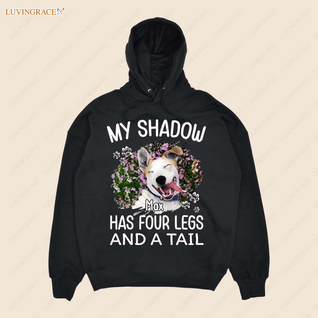 My Shadow Has Four Legs And A Tail - Personalized Custom Unisex T-Shirt/Hoodie Shirt