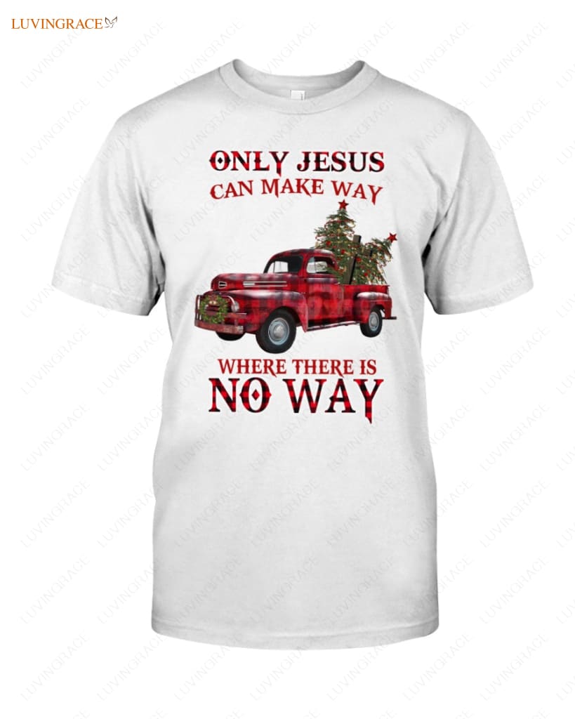 Only Jesus Can Make Way Where There Is No Classic T-Shirt Shirt