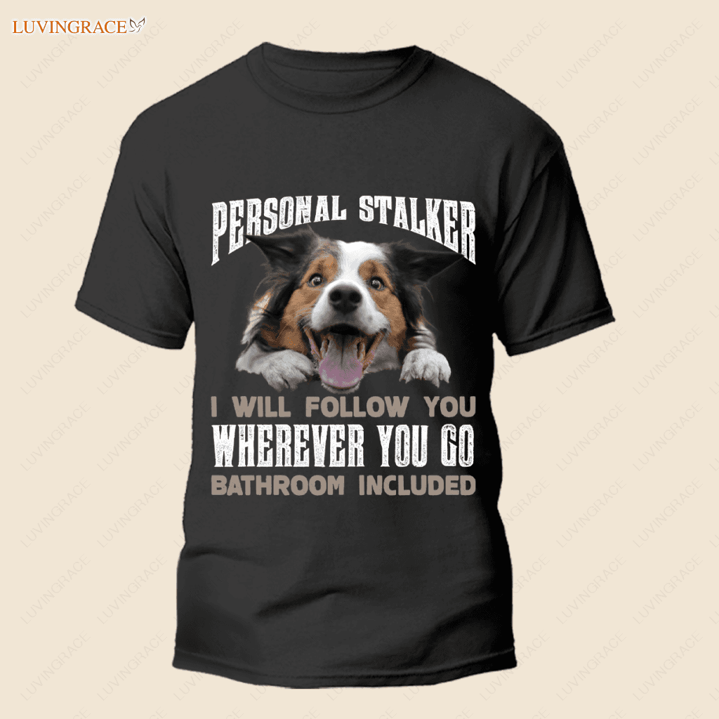 Personal Stalker - Personalized Custom Unisex T-Shirt/Hoodie Shirt