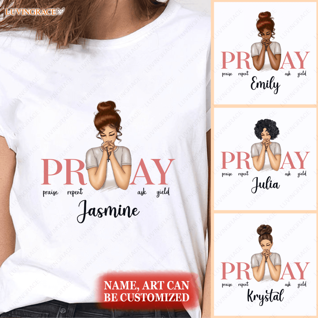 Personalized All You Need Is Pray T-Shirttt Shirt