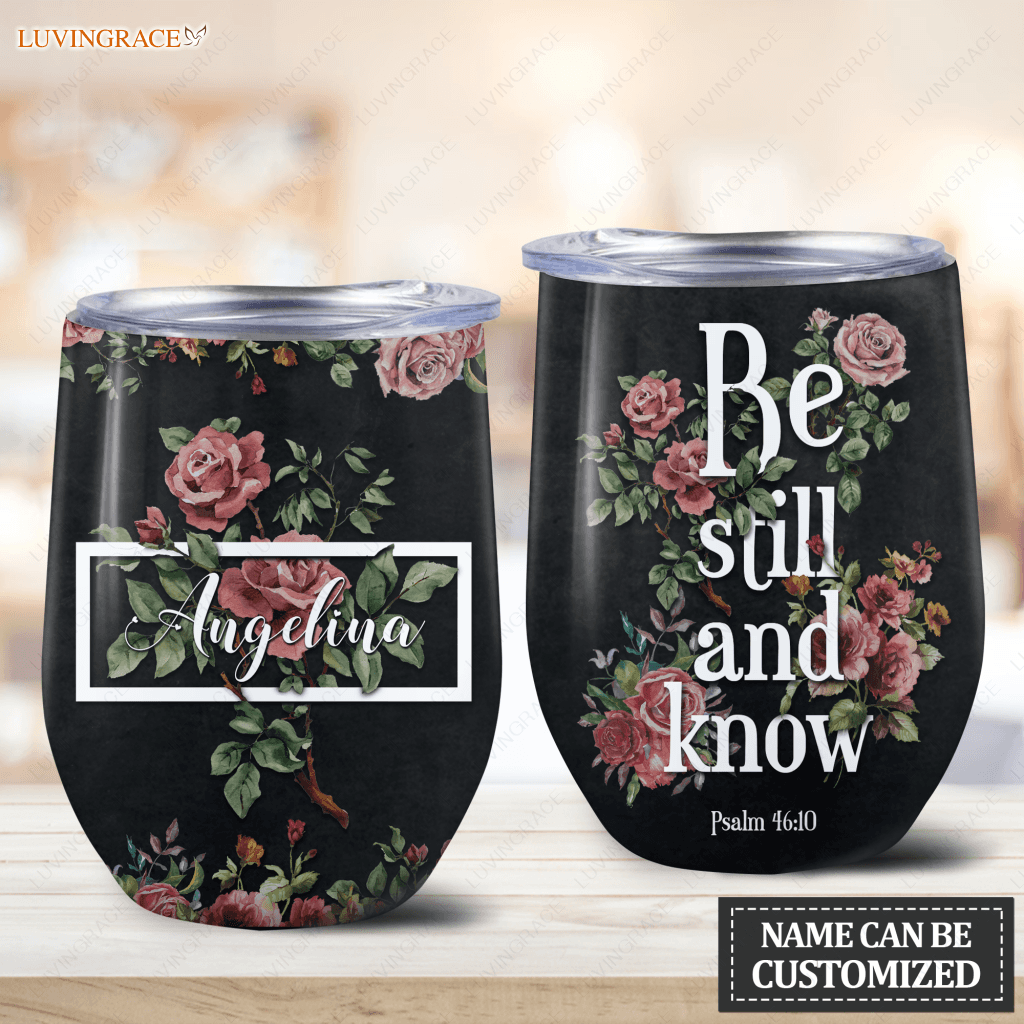 Personalized Floral Be Still And Know Wine Tumbler