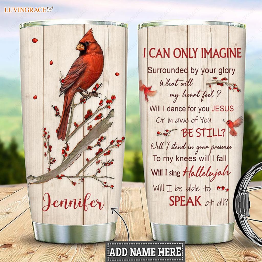 Red Bird Will I Stand For Your Presence Personalized Tumbler Tumbler