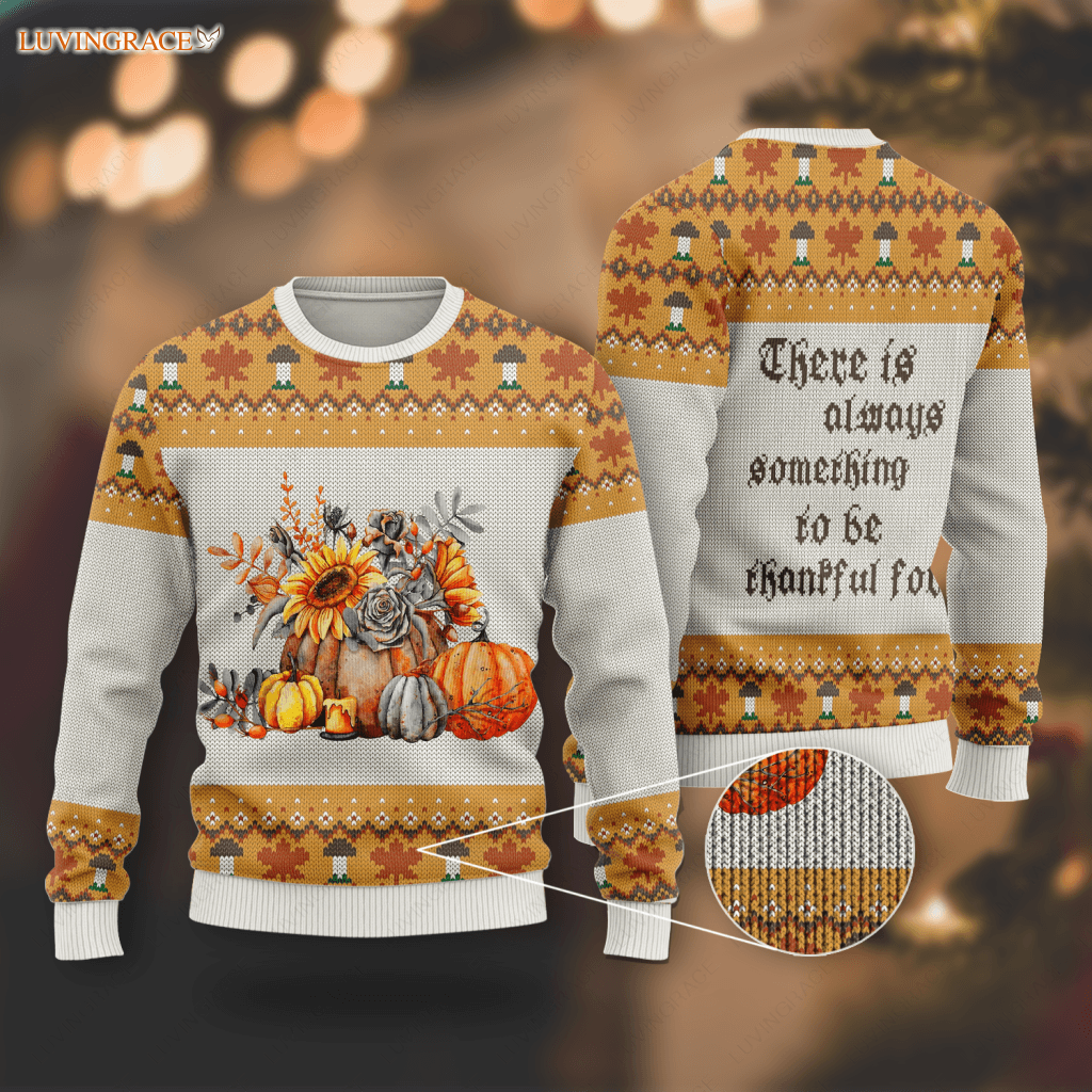Thanksgiving Pumpkin Flower Wool Knitted Pattern There Is Always Ugly Sweater Sweatshirt