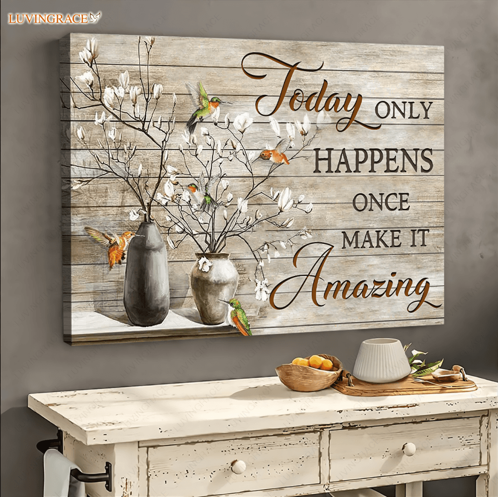 Today Happens Once Wall Art