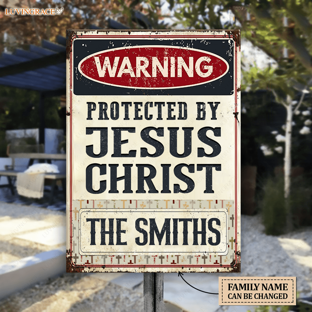 Warning Protected By Jesus Christ Personalized Vertical Metal Sign