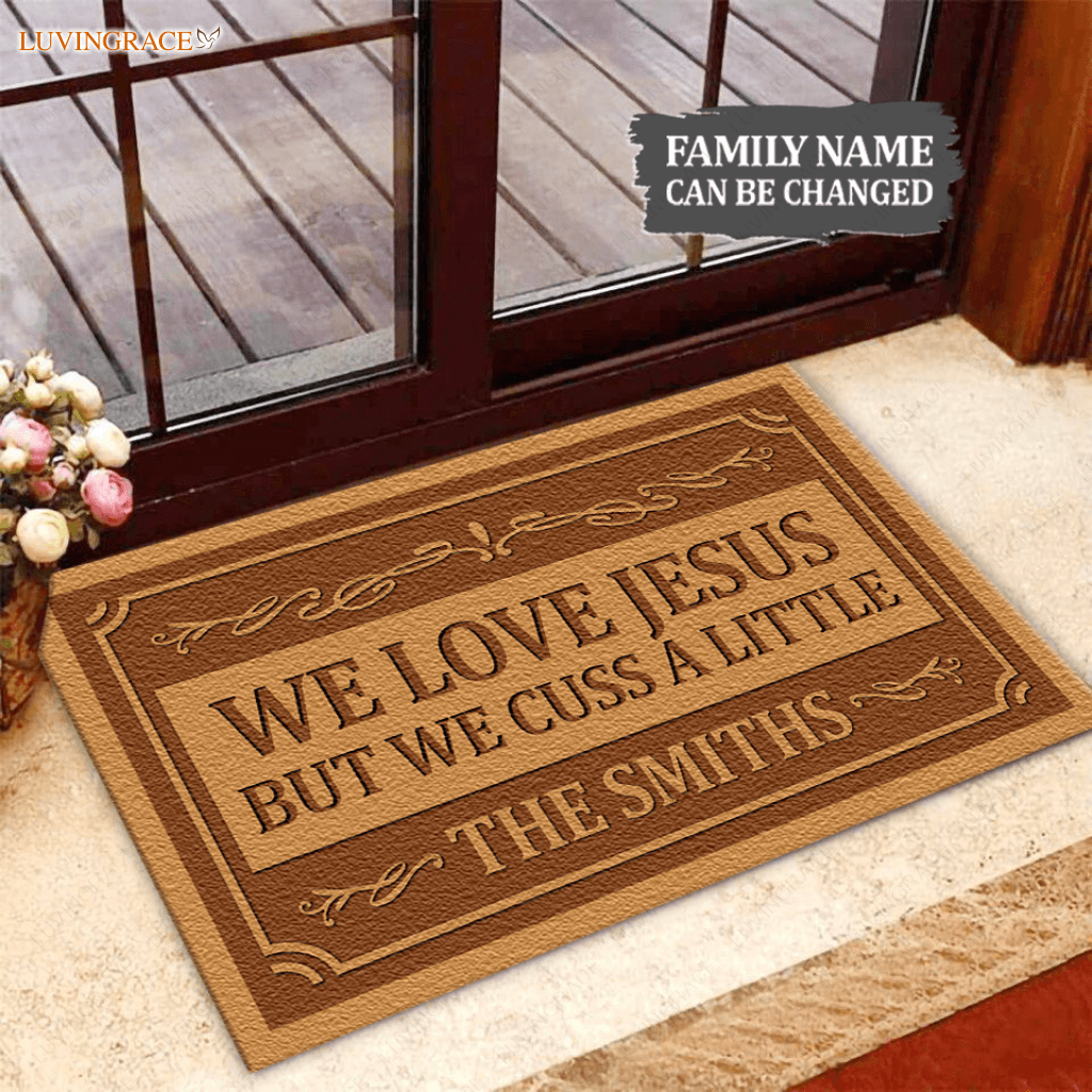 We Love Jesus But Cuss A Little Personalized Funny Doormat