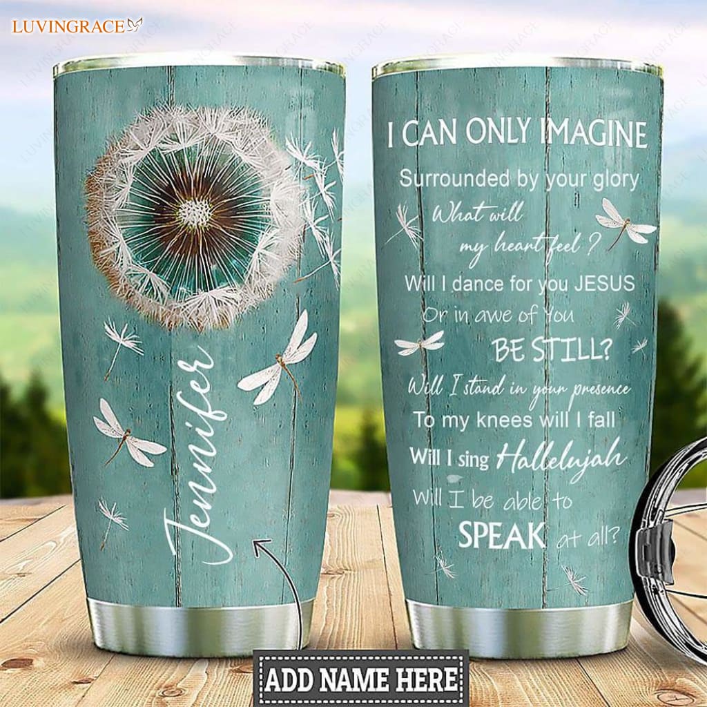 I Can Only Imagine Personalized Tumbler Tumbler